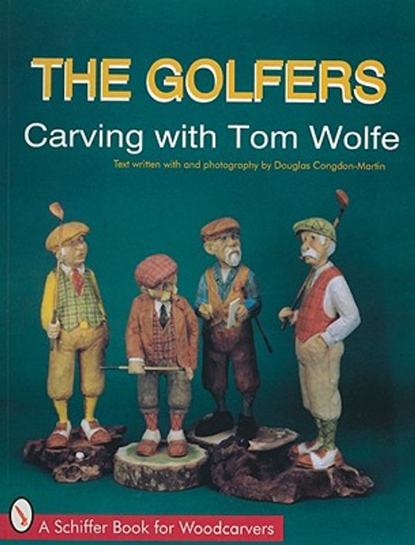 Cover Art for 9780887402937, The golfers: carving with Tom Wolfe by Wolfe, Tom