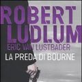 Cover Art for 9788817047234, La preda di Bourne by Eric Van Lustbader