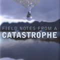 Cover Art for 9780747583837, Field Notes from a Catastrophe by Elizabeth Kolbert
