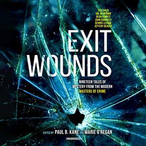 Cover Art for 9781094062822, Exit Wounds: Nineteen Tales of Mystery from the Modern Masters of Crime - Library Edition by Jeffery Deaver, Fiona Cummins, Mark Billingham