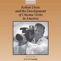 Cover Art for 9780809317790, Robert Drew and the Development of Cinema Verite in America by O'Connell, P.j.