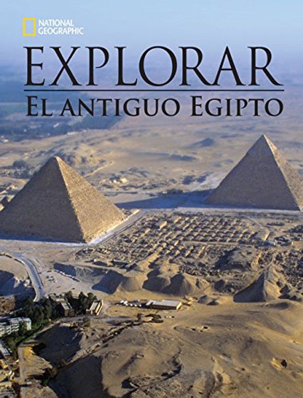Cover Art for 9781305839779, NG EXPLORE ANCIENT EGYPT SPANISH 6PK by National Geographic Learning