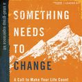 Cover Art for 9781535963435, Something Needs to Change - Leader Kit by David Platt