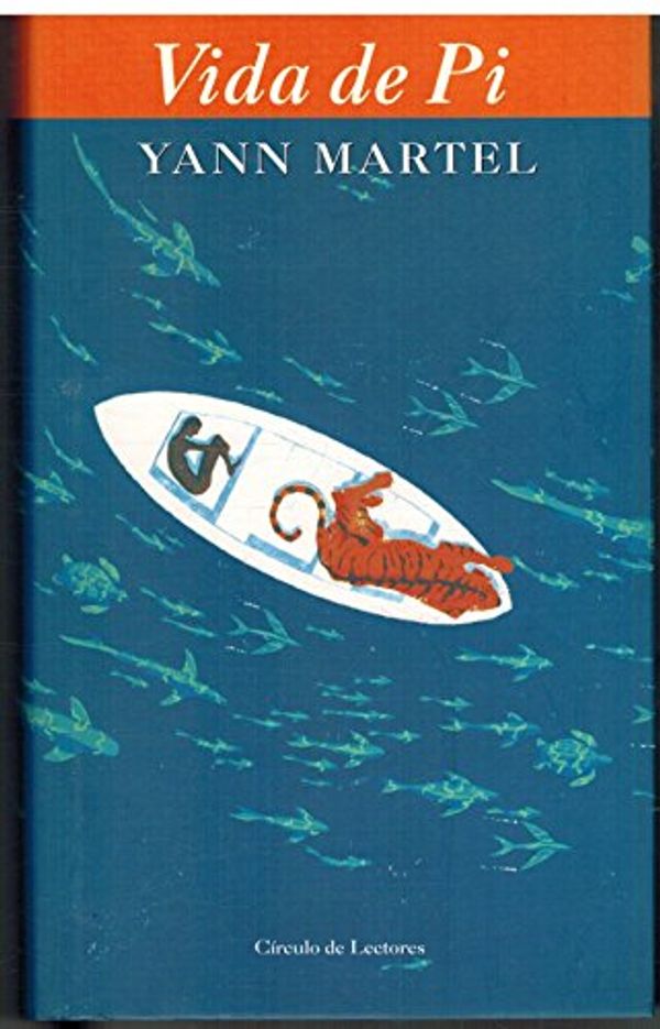 Cover Art for 9788423335121, Vida De Pi / Life of Pi (Coleccion Ancora Y Delfin) (Spanish Edition) by Yann Martel, Bianca Southwood