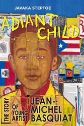 Cover Art for 9780316213882, Radiant Child: The Story of Young Artist Jean-Michel Basquiat by Javaka Steptoe