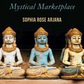 Cover Art for 9781786077721, Buying Buddha, Selling Rumi: Orientalism and the Mystical Marketplace by Sophia Rose Arjana
