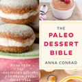 Cover Art for 9781510714724, The Paleo Dessert Bible by Anna Conrad