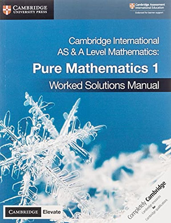 Cover Art for 9781108613057, Cambridge International AS and A Level Mathematics Pure Mathematics 1 Worked Solutions Manual with Cambridge Elevate Edition by Muriel James