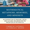 Cover Art for 9781475853476, Mathematical Metaphors, Memories, and Mindsets: An Examination of Personal, Social, and Cultural Influences on the Perception of Mathematics by Carmen M. Latterell, Janelle L. Wilson