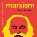Cover Art for 9780367418786, Marxism: Karl Marxs Fifteen Key Concepts for Cultural and Communication Studies by Christian Fuchs