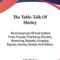 Cover Art for 9780548289693, The Table-Talk of Shirley by John Skelton
