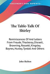 Cover Art for 9780548289693, The Table-Talk of Shirley by John Skelton