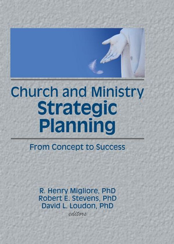 Cover Art for 9781136583612, Church and Ministry Strategic Planning by David L Loudon, R Henry Migliore, Robert E Stevens, William Winston