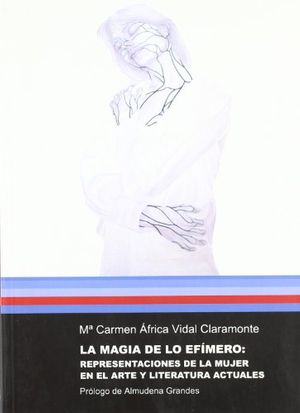 Cover Art for 9788480214209, La Magia de Lo Efimero by María Carmen África Vidal Del Claramonte