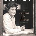Cover Art for 9780544617308, Elizabeth Bishop: A Miracle for Breakfast by Megan Marshall
