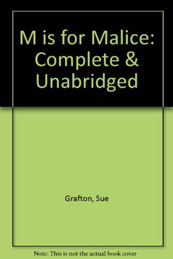 Cover Art for 9780753105306, M is for Malice: Complete & Unabridged by Sue Grafton