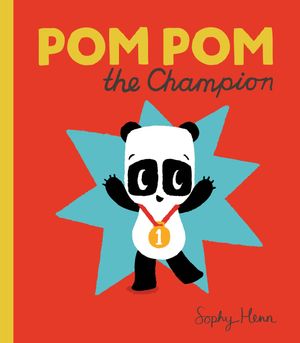 Cover Art for 9780723299837, Pom Pom the Champion by Sophy Henn