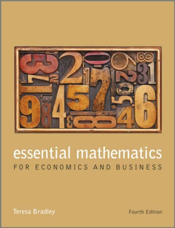 Cover Art for 9781118358290, Essential Mathematics for Economics and Business by Teresa Bradley