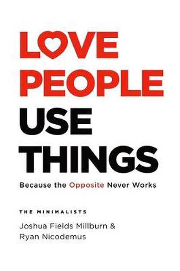 Cover Art for 9781250236517, Love People Use Things by Joshua Fields Millburn, Ryan Nicodemus