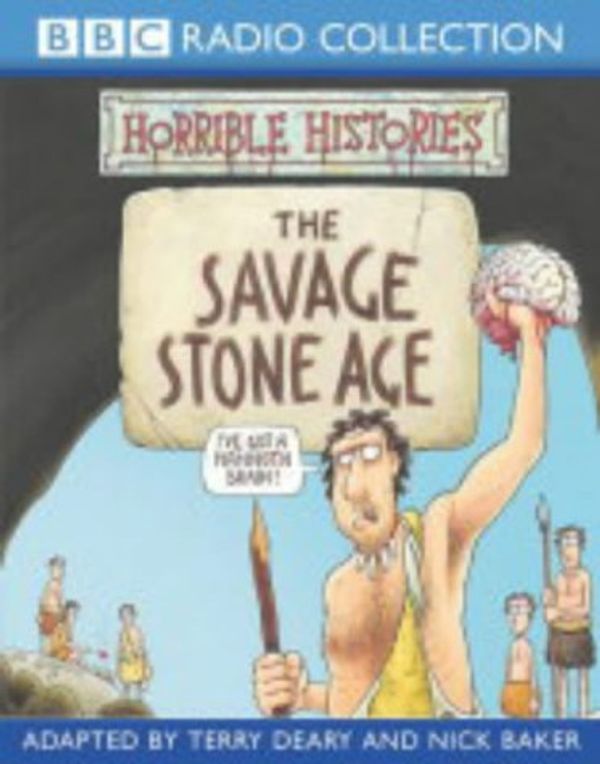 Cover Art for 9780563523031, Horrible Histories: The Savage Stone Age (BBC Radio Collection) (Audio Cassette) by Terry Deary