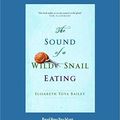 Cover Art for 9781459633667, The Sound of a Wild Snail Eating by Bailey