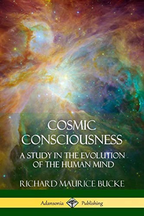 Cover Art for 9781387973019, Cosmic Consciousness: A Study in the Evolution of the Human Mind by Richard Maurice Bucke