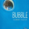 Cover Art for 9781481487429, Bubble by Stewart Foster