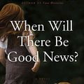 Cover Art for 9780385666824, When Will There Be Good News? by Kate Atkinson