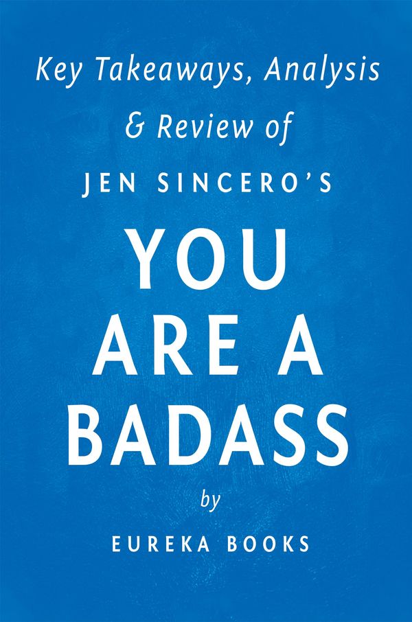 Cover Art for 1230000652810, You are a Badass: by Jen Sincero Key Takeaways, Analysis & Review by Eureka Books