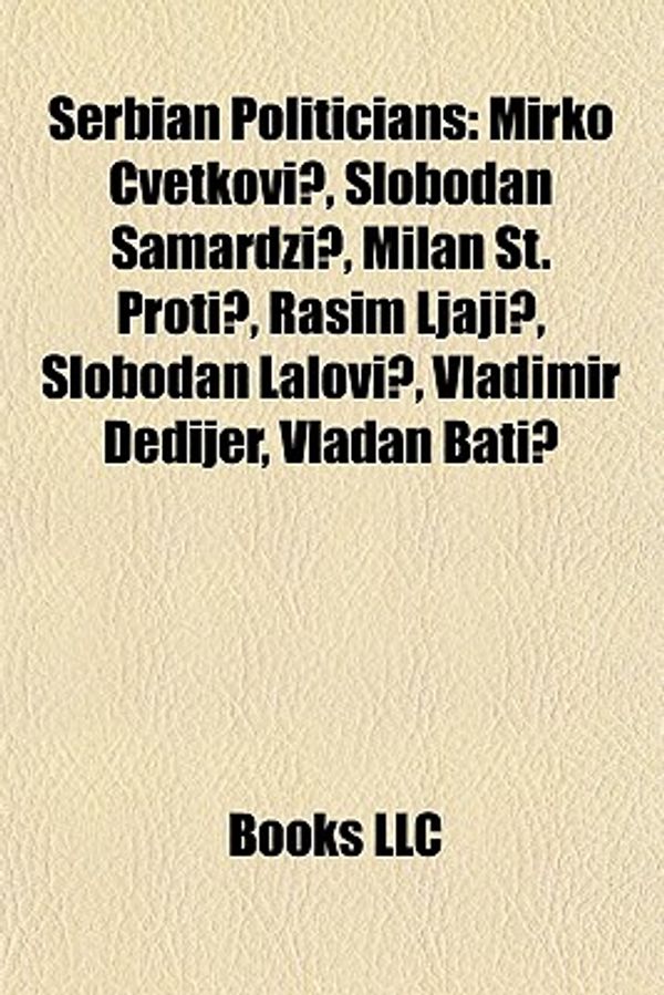 Cover Art for 9781155491028, Serbian Politicians by Books Llc