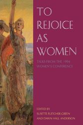 Cover Art for 9780875798943, To Rejoice As Women: Talks from the 1994 Women's Conference by edited by Susette Fletcher Green and Dawn Hall Anderson
