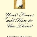 Cover Art for 9781434401861, Your Forces and How to Use Them by Christian D. Larson