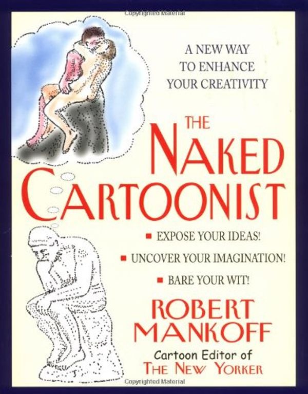 Cover Art for 9780762896660, The Naked Cartoonist: A New Way to Enhance Your Creativity by Robert Mankoff
