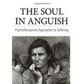 Cover Art for 9781630515959, The Soul in Anguish: Psychotherapeutic Approaches to Suffering by Lionel Corbett