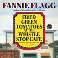 Cover Art for 9780307776655, Fried Green Tomatoes at the Whistle Stop Cafe by Fannie Flagg