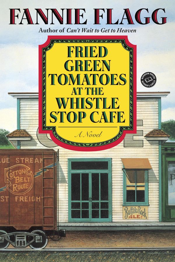 Cover Art for 9780307776655, Fried Green Tomatoes at the Whistle Stop Cafe by Fannie Flagg