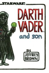 Cover Art for 9781452106557, Darth Vader and Son by Jeffrey Brown