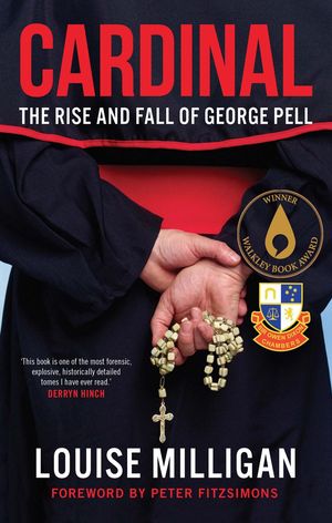 Cover Art for 9780522874600, CardinalThe Rise and Fall of George Pell by Louise Milligan