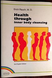 Cover Art for 9783776011791, Health Through Inner Body Cleansing: The Famous MAYR Intestinal Therapy from Europe by Erich Rauch