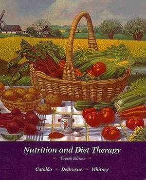 Cover Art for 9780314044488, Nutrition and Diet Therapy by Corinne Balog Cataldo, Linda K. DeBruyne, Eleanor N. Whitney