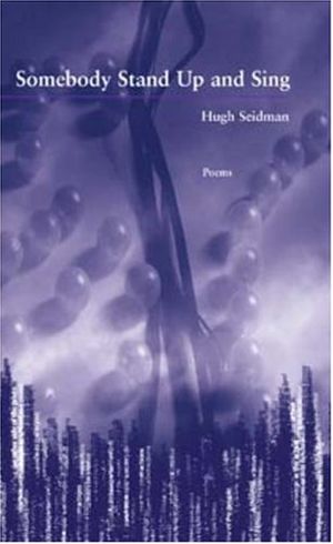 Cover Art for 9781930974531, Somebody Stand Up and Sing (New Issues Poetry) by Hugh Seidman