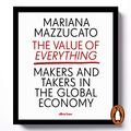 Cover Art for B07FW5YRLZ, The Value of Everything: Makers and Takers in the Global Economy by Mariana Mazzucato