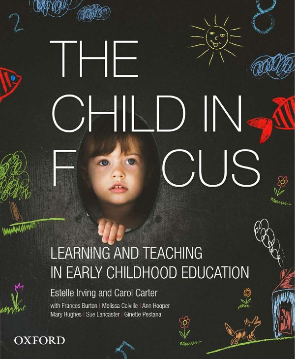 Cover Art for 9780190304539, The Child in FocusLearning and Teaching in Early Childhood Education by Irving, Carter