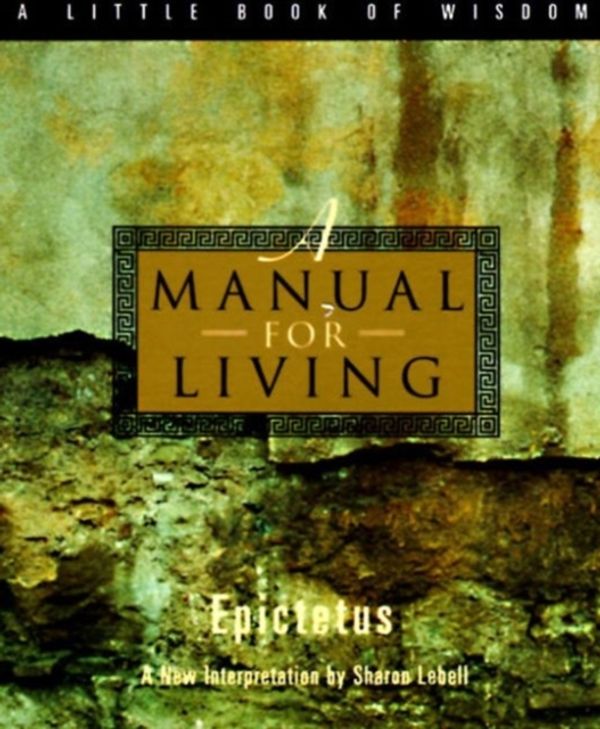 Cover Art for 9780062511119, A Manual for Living by Epictetus