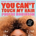 Cover Art for 9780735216556, You Can’t Touch My Hair by Phoebe Robinson
