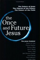 Cover Art for B01N8Y99JV, The Once and Future Jesus by John Shelby Spong Marcus Borg Robert W. Funk John Dominic Crossan Karen King Lloyd Geering Gerd Luedemann Thomas Sheehan Walter Wink (2000-01-01) by John Shelby Spong;Marcus Borg;Robert W. Funk;John Dominic Crossan;Karen King;Lloyd Geering;Gerd Luedemann;Thomas Sheehan;Walter Wink