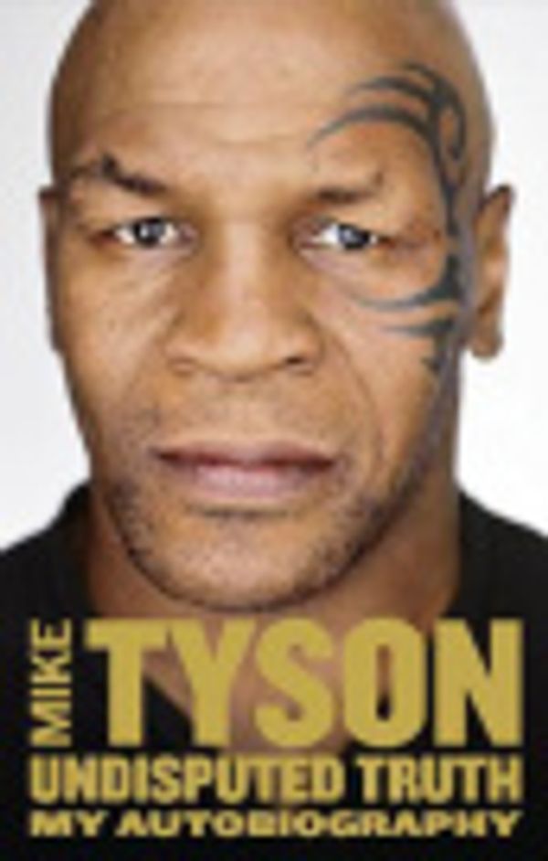 Cover Art for 9780007542307, Undisputed Truth by Mike Tyson