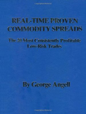 Cover Art for 9780930233020, Real-Time Proven Commodity Spreads by George Angell
