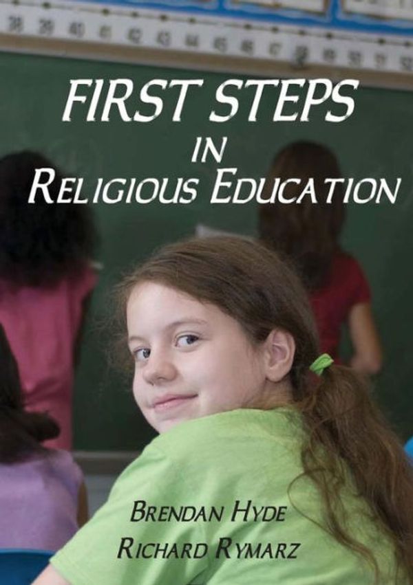Cover Art for 9781921421044, First Steps in Religious Education by Brendan Hyde, Richard Rymarz