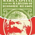 Cover Art for 9781781258743, Marx, Capital and the Madness of Economic Reason by David Harvey